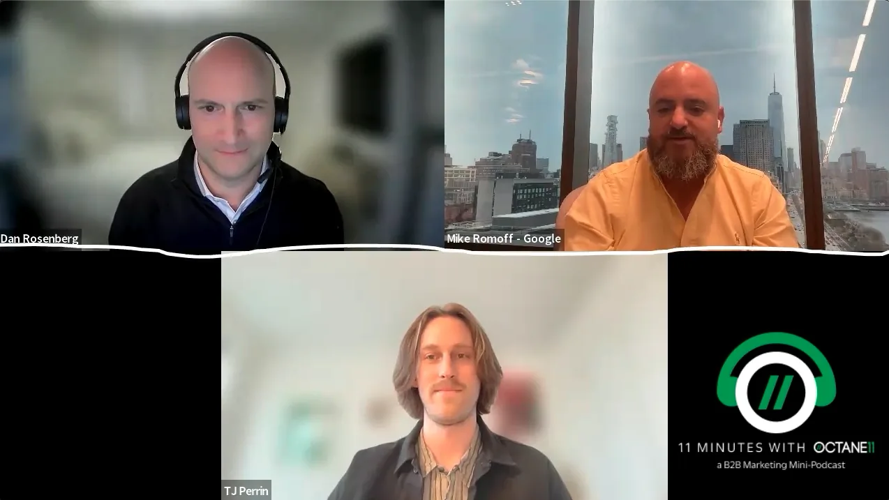 11 Minutes with Octane11, Episode 11: Mike Romoff (Google, LinkedIn, IDG, Hulu, 360i) on Emotion and Impact in B2B